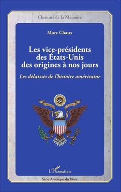 Les vice-présidents des États-Unis des origines à nos jours - Les délaissés de l'histoire américaine