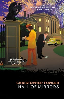 Bryant &amp; May – Hall of Mirrors - (Bryant &amp; May Book 16)