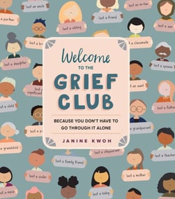 Welcome to the Grief Club - Because You Don't Have to Go Through It Alone