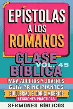 Clase Bíblica para Adultos y Jóvenes: Guía Principiantes — Epístola a los Romanos - Clase Bíblica Dominical Para Jóvenes y Adultos, #45
