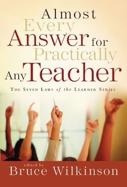 Almost Every Answer for Practically Any Teacher - The Seven Laws of the Learner Series