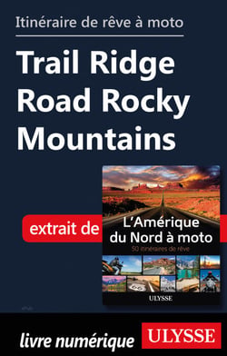 Itinéraire de rêve à moto - Trail Ridge Road Rocky Mountains