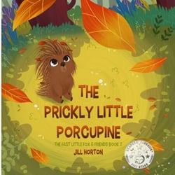 The Prickly Little Porcupine - The Fast Little Fox &amp; Friends, #2