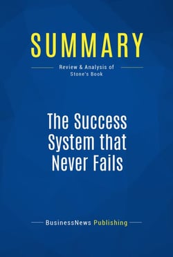 Summary: The Success System that Never Fails - Review and Analysis of Stone's Book
