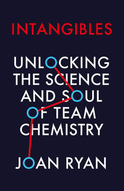 Intangibles - Unlocking the Science and Soul of Team Chemistry
