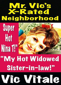 Mr. Vic’s X-Rated Neighborhood  “My Hot Widowed Sister-in-law!