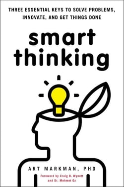 Smart Thinking - Three Essential Keys to Solve Problems, Innovate, and Get Things Done