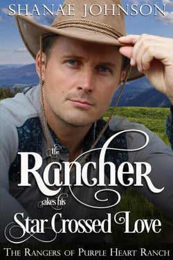 The Rancher takes his Star Crossed Love - The Rangers of Purple Heart Ranch, #4