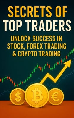 Secrets of Top Traders: Unlock Success in Stock, Forex Trading &amp; Crypto Trading