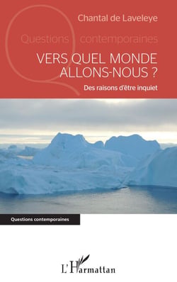 Vers quel monde allons-nous ? - Des raisons d'être inquiet