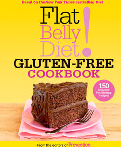 Flat Belly Diet! Gluten-Free Cookbook - 150 Delicious Fat-Blasting Recipes!