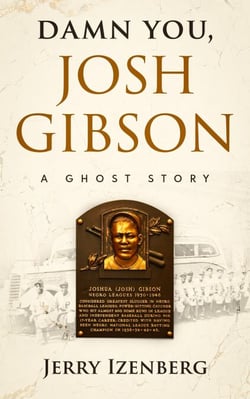 Damn You, Josh Gibson: A Ghost Story