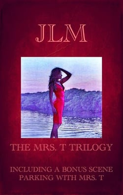 The Mrs. T Trilogy: Including A Bonus Scene: Parking With Mrs. T - Mrs. T - An American Woman: Short Erotic Stories, #4