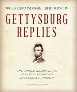Gettysburg Replies - The World Responds to Abraham Lincoln's Gettysburg Address