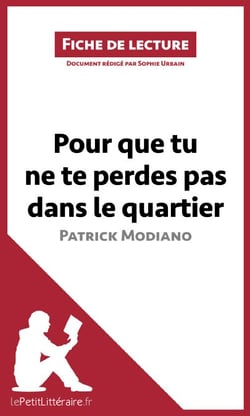 Pour que tu ne te perdes pas dans le quartier de Patrick Modiano (Fiche de lecture) - Analyse complète et résumé détaillé de l'oeuvre