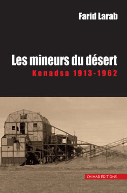 Les mineurs du désert - Kenadsa 1913-1962