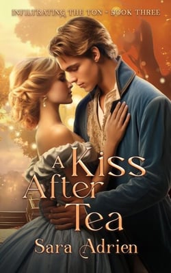 A Kiss After Tea - Infiltrating the Ton, #3