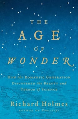 The Age of Wonder - How the Romantic Generation Discovered the Beauty and Terror of Science