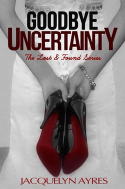 Goodbye Uncertainty - The Lost &amp; Found Series, #3