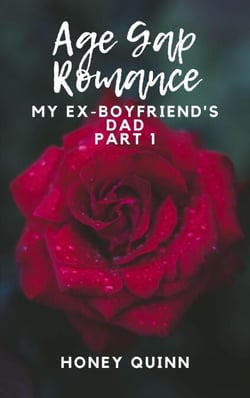 Age Gap Romance: My Ex-Boyfriend's Dad Part 1 - Age Gap Romance, #1