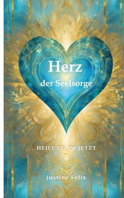 Herz der Seelsorge - Heilung im Jetzt