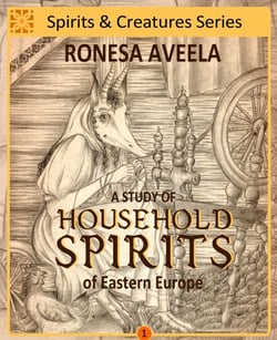 A Study of Household Spirits of Eastern Europe - Spirits &amp; Creatures Series, #1