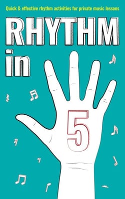 Rhythm in 5: Quick &amp; Effective Rhythm Activities for Private Music Lessons - Books for music teachers, #2