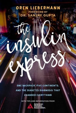 The Insulin Express - One Backpack, Five Continents, and the Diabetes Diagnosis That Changed Everything