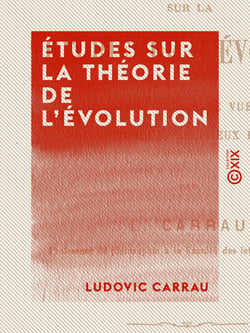 Études sur la théorie de l'évolution - Aux points de vue psychologique, religieux et moral