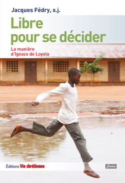 Libre pour se décider - La manière d'Ignace de Loyola