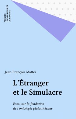 L'Étranger et le Simulacre - Essai sur la fondation de l'ontologie platonicienne