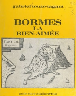 Bormes la bien-aimée - Jadis, hier, aujourd'hui
