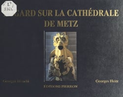 Regard sur la cathédrale de Metz