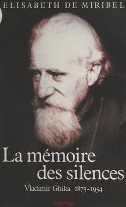 La mémoire des silences - Vladimir Ghika, 1873-1954