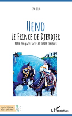 Hend Le prince de Djerdjer - Pièce en quatre actes et treize tableaux
