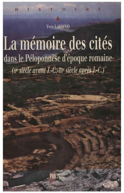 La mémoire des cités dans le Péloponnèse d'époque romaine - IIe siècle avant J.-C.-IIIe siècle après J.-C.