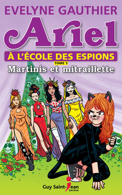 Ariel à l'école des espions, tome 5 - Martinis et mitraillette