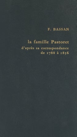 Politique et haute société à l'époque romantique : la famille Pastoret d'après sa correspondance, 1788 à 1856