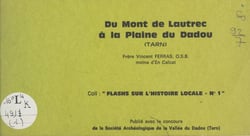 Du mont de Lautrec à la plaine du Dadou (Tarn) - Texte d'une causerie, "Lautrec à travers l'histoire", présentée à la Société archéologique de la vallée du Dadou en 1975