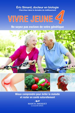 Vivre jeune 4 - Ne soyez pas esclave de votre génétique