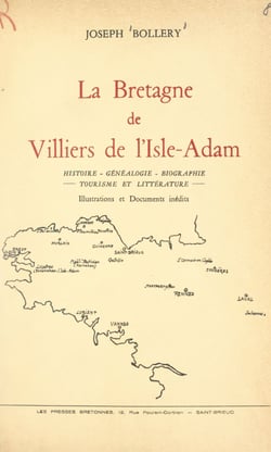 La Bretagne de Villiers de l'Isle-Adam - Histoire, généalogie, biographie, tourisme et littérature. Illustrations et documents inédits