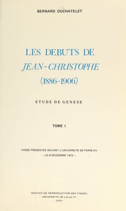 Les débuts de « Jean-Christophe », 1886-1906. Étude de genèse (1) - Thèse présentée devant l'université de Paris VII, le 8 décembre 1973