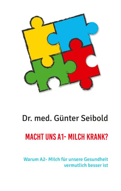 Macht uns A1- Milch krank? - Warum A2- Milch für unsere Gesundheit vermutlich besser ist