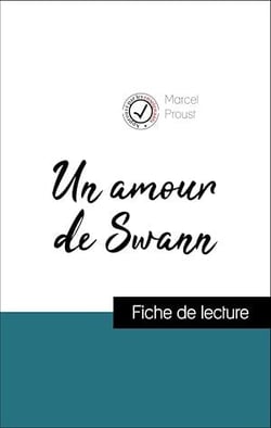 Analyse de l'œuvre : Un amour de Swann (résumé et fiche de lecture plébiscités par les enseignants sur fichedelecture.fr)