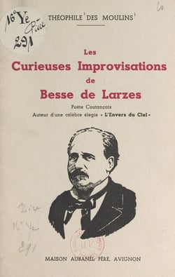 Les curieuses improvisations de Besse de Larzes - Poète coutançais, auteur d'une célèbre élégie "L'envers du ciel"