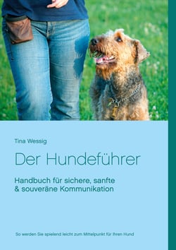 Der Hundeführer - Handbuch für sichere, sanfte &amp; souveräne Kommunikation