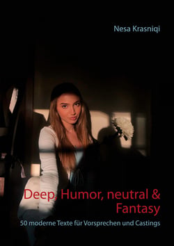 Deep, Humor, neutral &amp; Fantasy - 50 moderne Texte für Vorsprechen und Castings