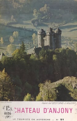 Le château d'Anjony au pays des montagnes d'Auvergne - Histoire et description