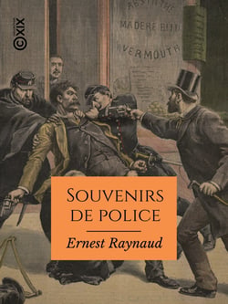 Souvenirs de police - Au temps de Ravachol