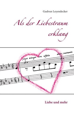 Als der Liebestraum erklang - Liebe und mehr
